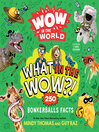 Cover image for What in the WOW?: 250 Bonkerballs Facts